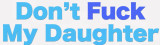 Don't Fuck My Daughter logo