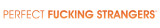 Perfect Fucking Strangers logo