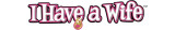 I Have A Wive logo